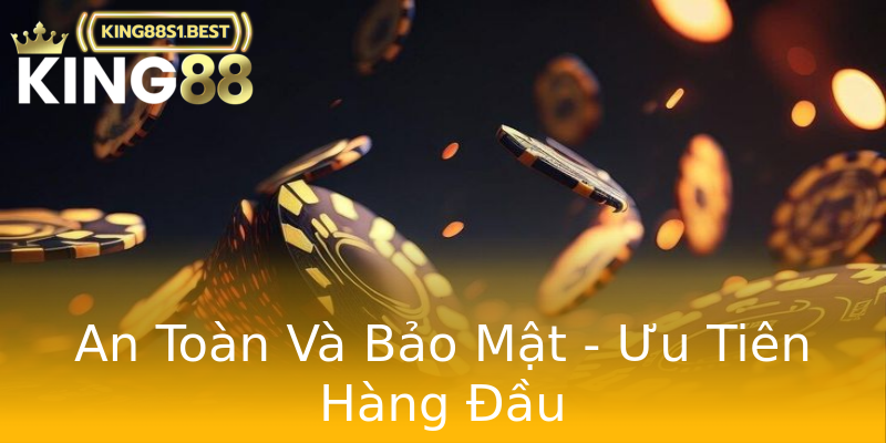 An Toàn Và Bảo Mật - Ưu Tiên Hàng Đầu An Toàn Và Bảo Mật - Ưu Tiên Hàng Đầu