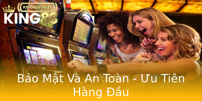 Bảo Mật Và An Toàn - Ưu Tiên Hàng Đầu Bảo Mật Và An Toàn - Ưu Tiên Hàng Đầu