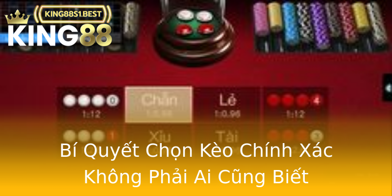 Bí Quyết Chọn Kèo Chính Xác Không Phải Ai Cũng Biết Bí Quyết Chọn Kèo Chính Xác Không Phải Ai Cũng Biết