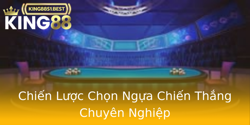 Chiến Lược Chọn Ngựa Chiến Thắng Chuyên Nghiệp Chiến Lược Chọn Ngựa Chiến Thắng Chuyên Nghiệp