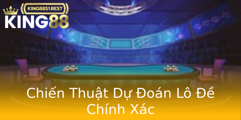 Chiến Thuật Dự Đoán Lô Đề Chính Xác Chiến Thuật Dự Đoán Lô Đề Chính Xác