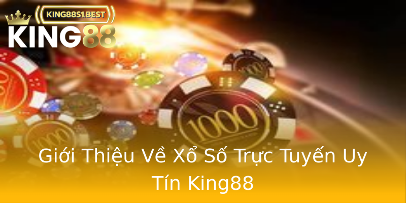 Giới Thiệu Về Xổ Số Trực Tuyến Uy Tín King88 Giới Thiệu Về Xổ Số Trực Tuyến Uy Tín King88