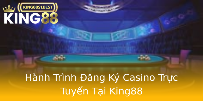 Hành Trình Đăng Ký Casino Trực Tuyến Tại King88 Hành Trình Đăng Ký Casino Trực Tuyến Tại King88