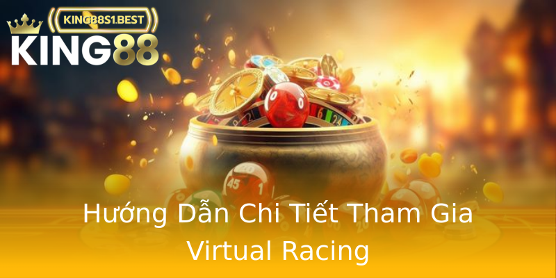 Hướng Dẫn Chi Tiết Tham Gia Virtual Racing Hướng Dẫn Chi Tiết Tham Gia Virtual Racing