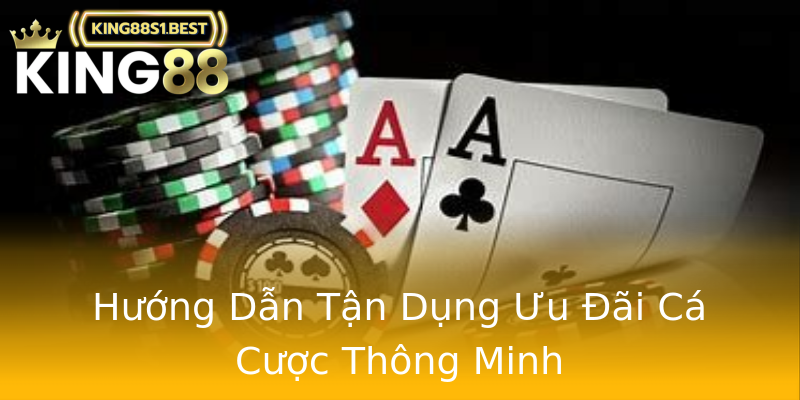 Hướng Dẫn Tận Dụng Ưu Đãi Cá Cược Thông Minh Hướng Dẫn Tận Dụng Ưu Đãi Cá Cược Thông Minh