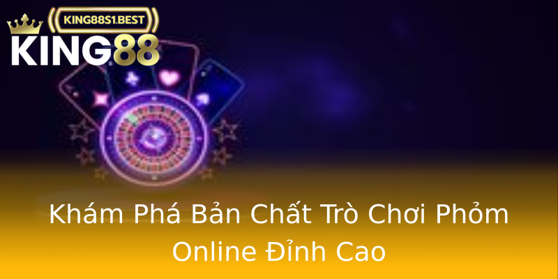 Khám Phá Bản Chất Trò Chơi Phỏm Online Đỉnh Cao Khám Phá Bản Chất Trò Chơi Phỏm Online Đỉnh Cao
