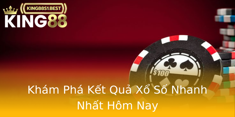 Khám Phá Kết Quả Xổ Số Nhanh Nhất Hôm Nay Khám Phá Kết Quả Xổ Số Nhanh Nhất Hôm Nay