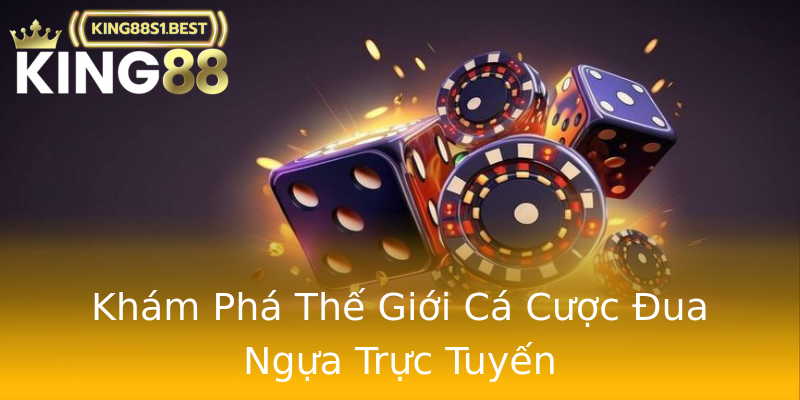 Khám Phá Thế Giới Cá Cược Đua Ngựa Trực Tuyến Khám Phá Thế Giới Cá Cược Đua Ngựa Trực Tuyến