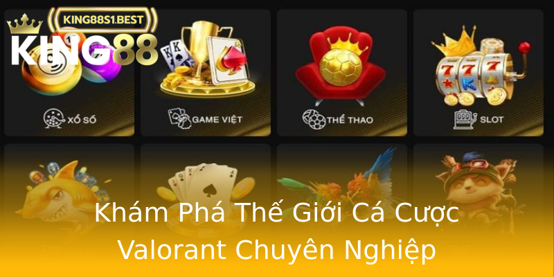 Khám Phá Thế Giới Cá Cược Valorant Chuyên Nghiệp Khám Phá Thế Giới Cá Cược Valorant Chuyên Nghiệp