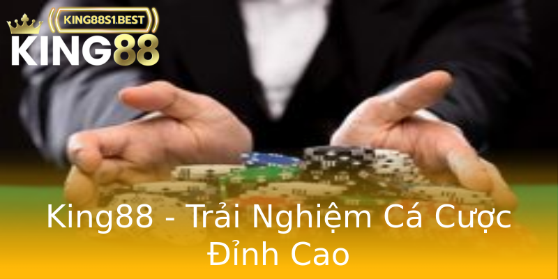 King88 - Trải Nghiệm Cá Cược Đỉnh Cao King88 - Trải Nghiệm Cá Cược Đỉnh Cao