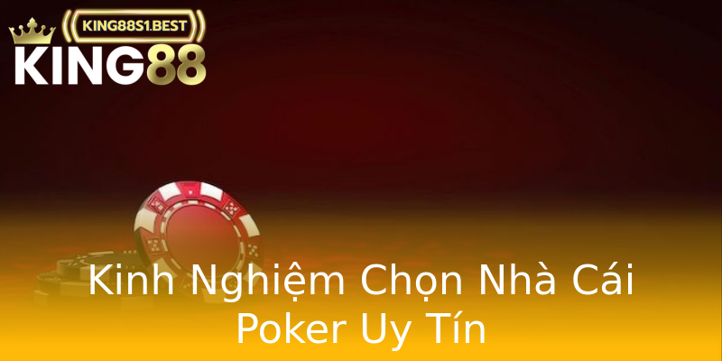 Kinh Nghiệm Chọn Nhà Cái Poker Uy Tín Kinh Nghiệm Chọn Nhà Cái Poker Uy Tín