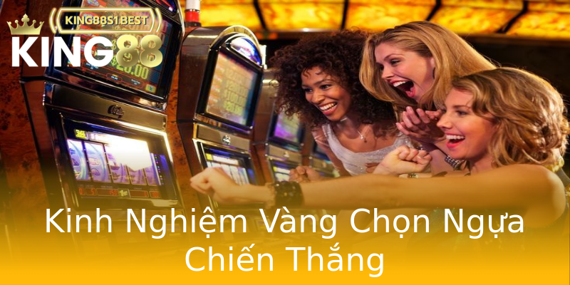 Kinh Nghiệm Vàng Chọn Ngựa Chiến Thắng Kinh Nghiệm Vàng Chọn Ngựa Chiến Thắng