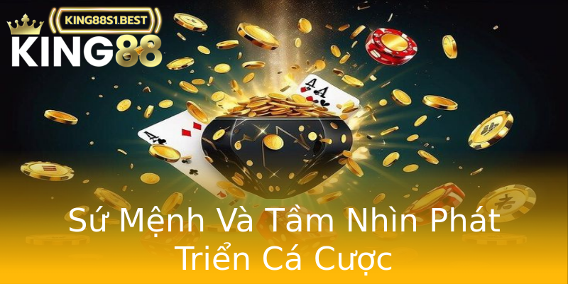 Sứ Mệnh Và Tầm Nhìn Phát Triển Cá Cược Sứ Mệnh Và Tầm Nhìn Phát Triển Cá Cược