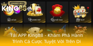 Tai App King88 Kham Pha Hanh Trinh Ca Cuoc Tuyet Voi Tren Di Ong