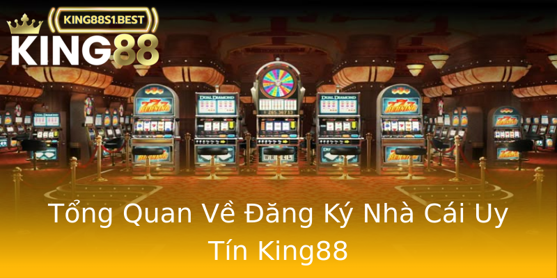 Tổng Quan Về Đăng Ký Nhà Cái Uy Tín King88 Tổng Quan Về Đăng Ký Nhà Cái Uy Tín King88