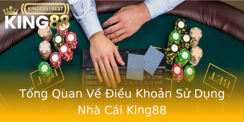 Tổng Quan Về Điều Khoản Sử Dụng Nhà Cái King88 Tổng Quan Về Điều Khoản Sử Dụng Nhà Cái King88