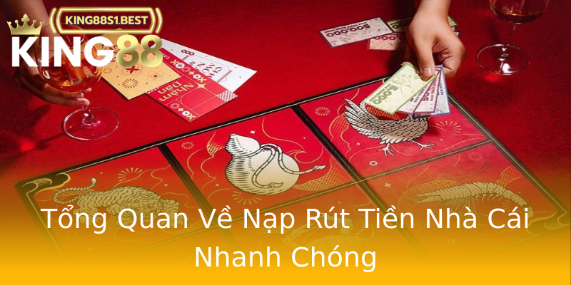 Tổng Quan Về Nạp Rút Tiền Nhà Cái Nhanh Chóng Tổng Quan Về Nạp Rút Tiền Nhà Cái Nhanh Chóng