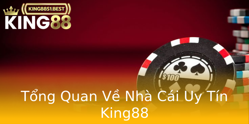 Tổng Quan Về Nhà Cái Uy Tín King88 Tổng Quan Về Nhà Cái Uy Tín King88