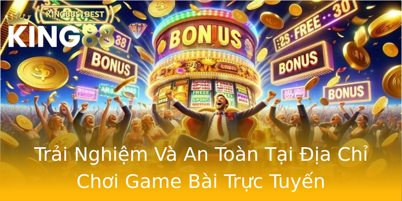 Trải Nghiệm Và An Toàn Tại Địa Chỉ Chơi Game Bài Trực Tuyến Trải Nghiệm Và An Toàn Tại Địa Chỉ Chơi Game Bài Trực Tuyến